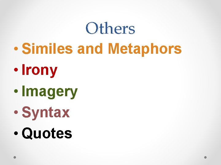 Others • Similes and Metaphors • Irony • Imagery • Syntax • Quotes 