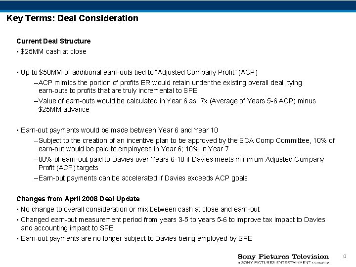 Key Terms: Deal Consideration Current Deal Structure • $25 MM cash at close •