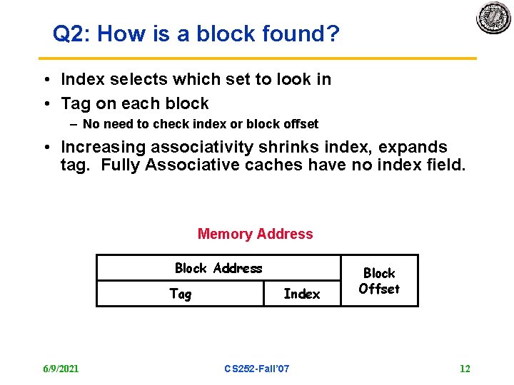 Q 2: How is a block found? • Index selects which set to look