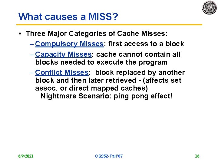 What causes a MISS? • Three Major Categories of Cache Misses: – Compulsory Misses:
