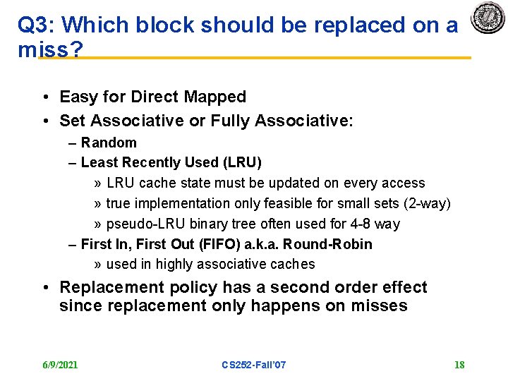 Q 3: Which block should be replaced on a miss? • Easy for Direct