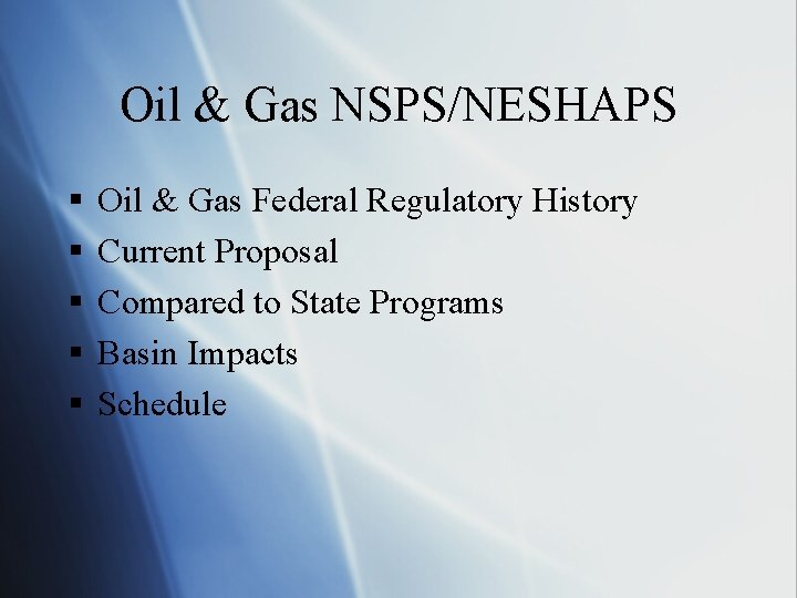 Oil & Gas NSPS/NESHAPS § § § Oil & Gas Federal Regulatory History Current