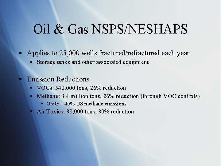 Oil & Gas NSPS/NESHAPS § Applies to 25, 000 wells fractured/refractured each year §