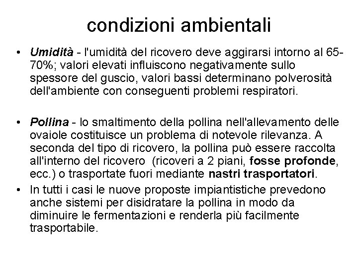 condizioni ambientali • Umidità - l'umidità del ricovero deve aggirarsi intorno al 6570%; valori