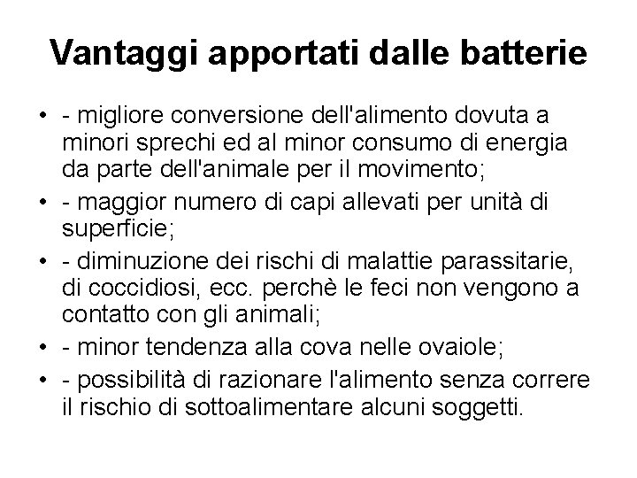 Vantaggi apportati dalle batterie • - migliore conversione dell'alimento dovuta a minori sprechi ed