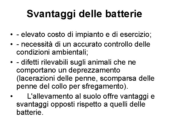 Svantaggi delle batterie • - elevato costo di impianto e di esercizio; • -