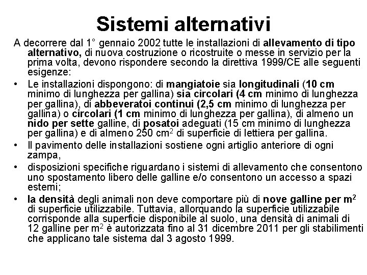 Sistemi alternativi A decorrere dal 1° gennaio 2002 tutte le installazioni di allevamento di