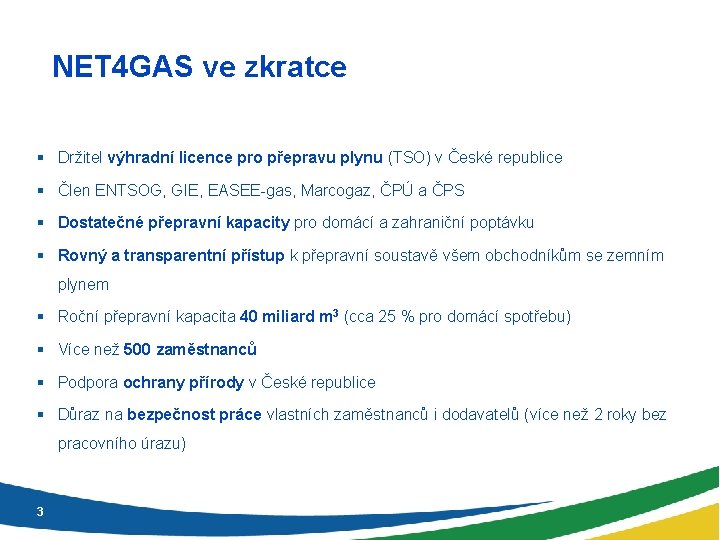 NET 4 GAS ve zkratce § Držitel výhradní licence pro přepravu plynu (TSO) v