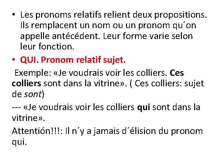  • Les pronoms relatifs relient deux propositions. Ils remplacent un nom ou un