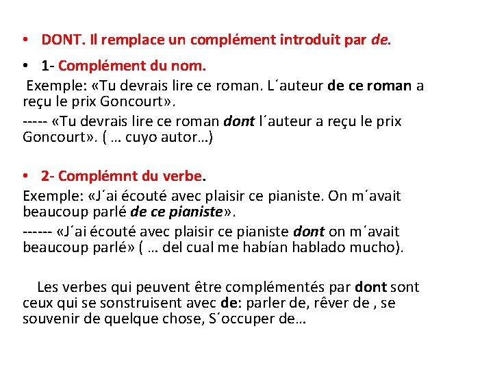  • DONT. Il remplace un complément introduit par de. • 1 - Complément