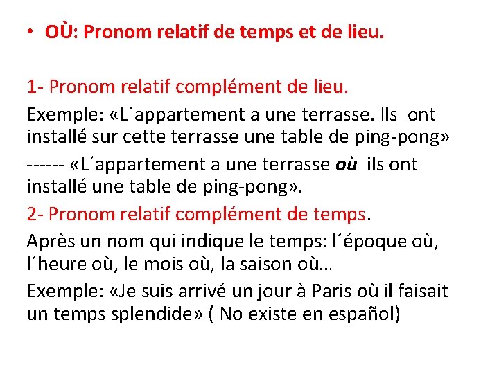  • OÙ: Pronom relatif de temps et de lieu. 1 - Pronom relatif