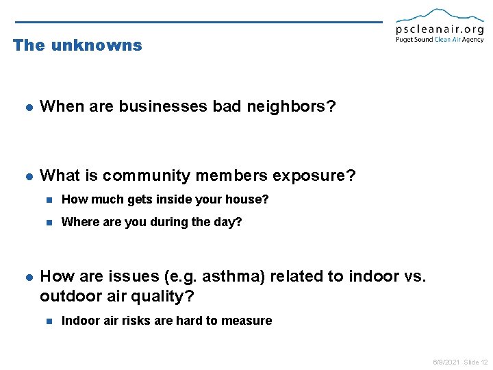 The unknowns l When are businesses bad neighbors? l What is community members exposure?