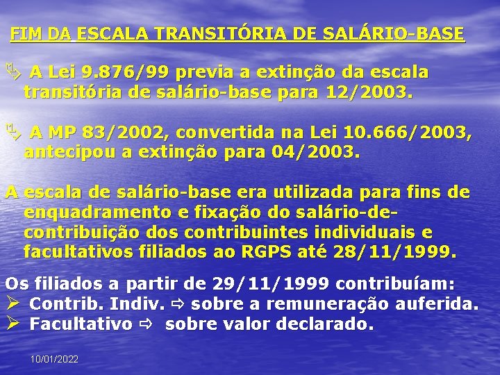 FIM DA ESCALA TRANSITÓRIA DE SALÁRIO-BASE Ä A Lei 9. 876/99 previa a extinção