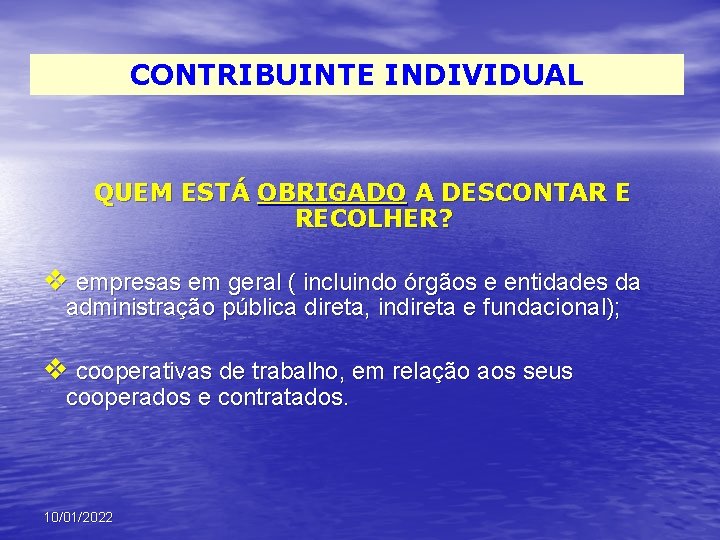 CONTRIBUINTE INDIVIDUAL QUEM ESTÁ OBRIGADO A DESCONTAR E RECOLHER? v empresas em geral (