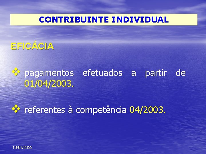 CONTRIBUINTE INDIVIDUAL EFICÁCIA v pagamentos 01/04/2003. efetuados a partir de v referentes à competência