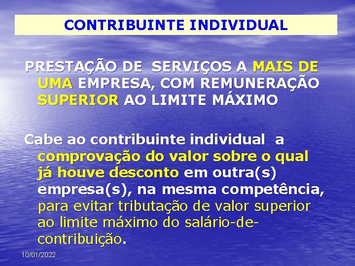 CONTRIBUINTE INDIVIDUAL PRESTAÇÃO DE SERVIÇOS A MAIS DE UMA EMPRESA, COM REMUNERAÇÃO SUPERIOR AO