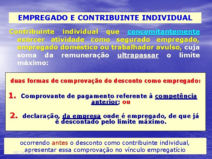 EMPREGADO E CONTRIBUINTE INDIVIDUAL Contribuinte individual que concomitantemente exercer atividade como segurado empregado, empregado