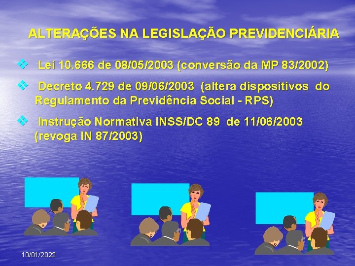 ALTERAÇÕES NA LEGISLAÇÃO PREVIDENCIÁRIA v Lei 10. 666 de 08/05/2003 (conversão da MP 83/2002)