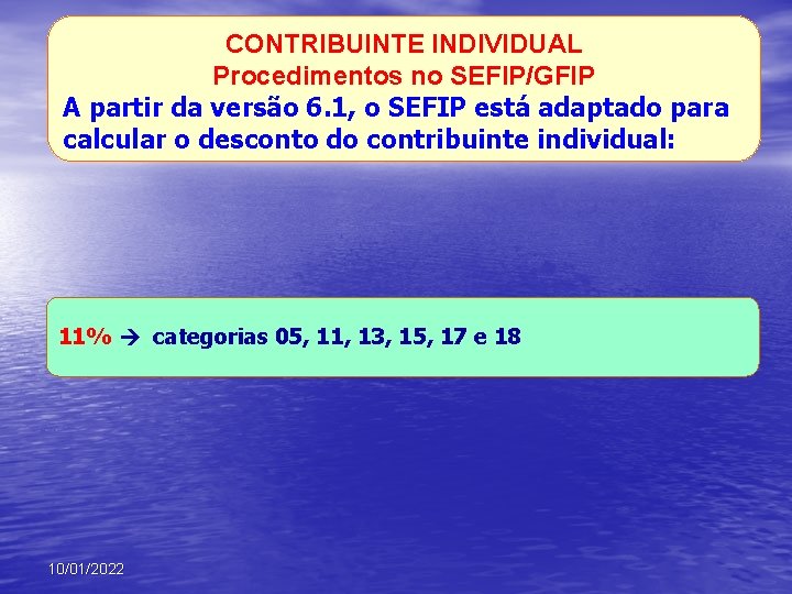 CONTRIBUINTE INDIVIDUAL Procedimentos no SEFIP/GFIP A partir da versão 6. 1, o SEFIP está