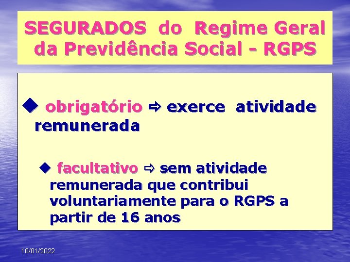 SEGURADOS do Regime Geral da Previdência Social - RGPS u obrigatório exerce atividade remunerada