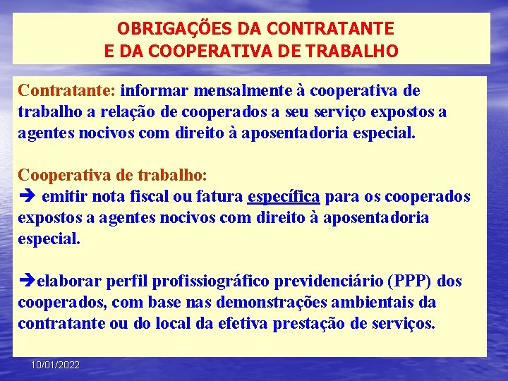 OBRIGAÇÕES DA CONTRATANTE E DA COOPERATIVA DE TRABALHO Contratante: informar mensalmente à cooperativa de