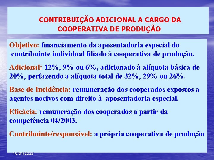 CONTRIBUIÇÃO ADICIONAL A CARGO DA COOPERATIVA DE PRODUÇÃO Objetivo: financiamento da aposentadoria especial do