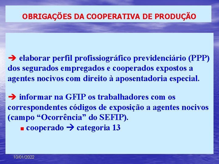 OBRIGAÇÕES DA COOPERATIVA DE PRODUÇÃO è elaborar perfil profissiográfico previdenciário (PPP) dos segurados empregados