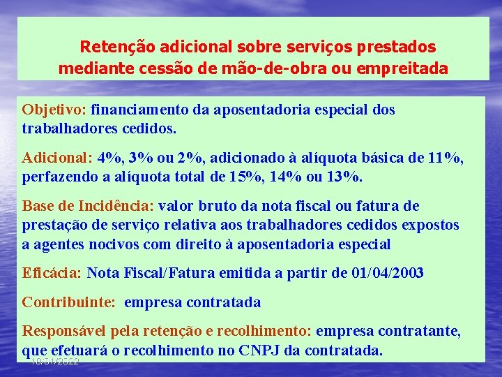 Retenção adicional sobre serviços prestados mediante cessão de mão-de-obra ou empreitada Objetivo: financiamento da