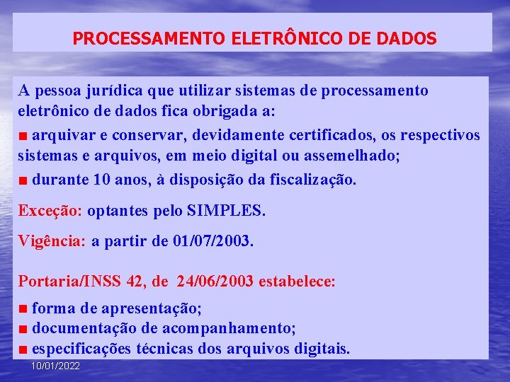 PROCESSAMENTO ELETRÔNICO DE DADOS A pessoa jurídica que utilizar sistemas de processamento eletrônico de