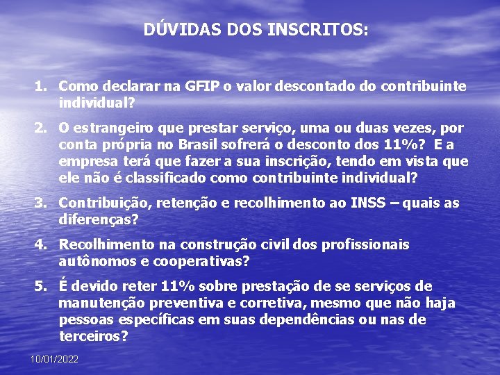 DÚVIDAS DOS INSCRITOS: 1. Como declarar na GFIP o valor descontado do contribuinte individual?