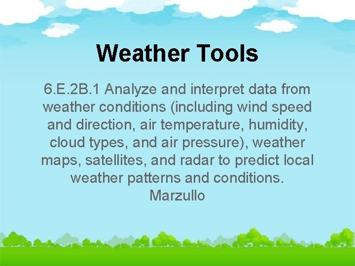 Weather Tools 6. E. 2 B. 1 Analyze and interpret data from weather conditions