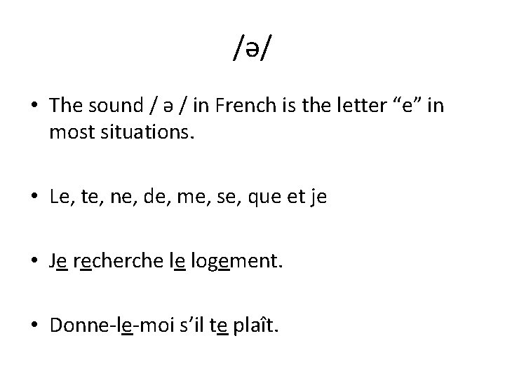 /ə/ • The sound / ə / in French is the letter “e” in