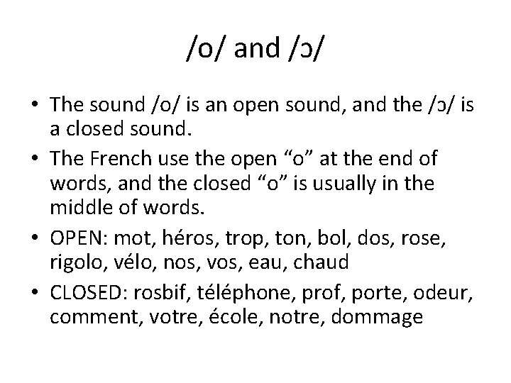 /o/ and /ɔ/ • The sound /o/ is an open sound, and the /ɔ/