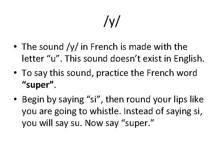 /y/ • The sound /y/ in French is made with the letter “u”. This