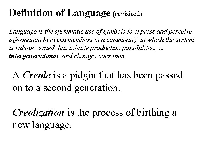Definition of Language (revisited) Language is the systematic use of symbols to express and