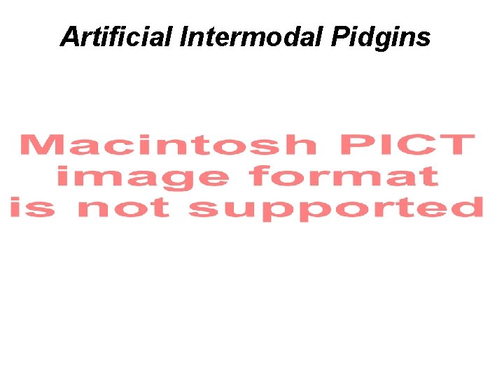 Artificial Intermodal Pidgins 