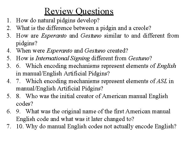 Review Questions 1. How do natural pidgins develop? 2. What is the difference between