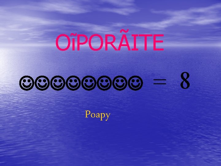OĩPORÃITE JJJJ Poapy = 8 