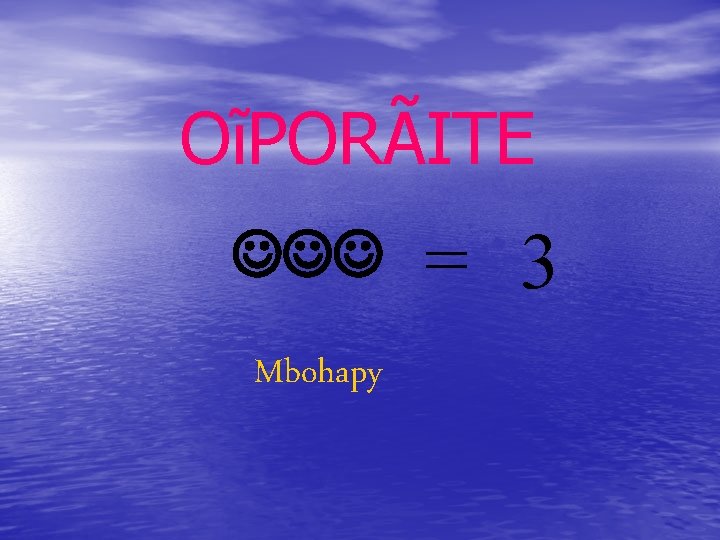 OĩPORÃITE JJJ Mbohapy = 3 