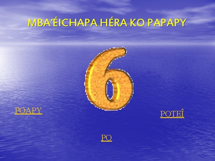 MBA’ÉICHAPA HÉRA KO PAPAPY POTEÎ PO 