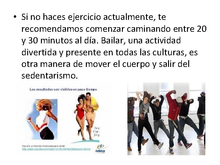  • Si no haces ejercicio actualmente, te recomendamos comenzar caminando entre 20 y