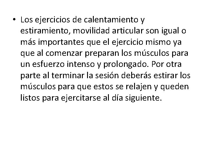  • Los ejercicios de calentamiento y estiramiento, movilidad articular son igual o más