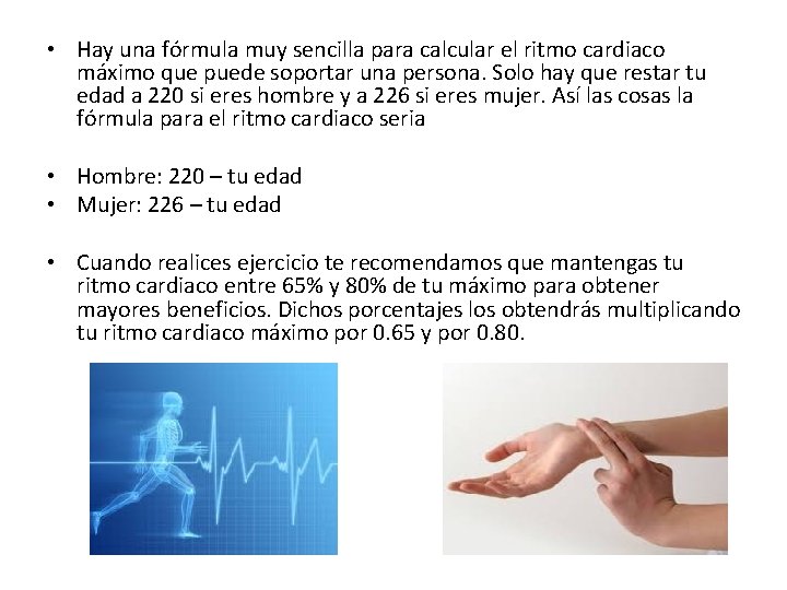  • Hay una fórmula muy sencilla para calcular el ritmo cardiaco máximo que