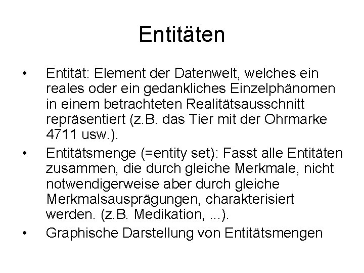 Entitäten • • • Entität: Element der Datenwelt, welches ein reales oder ein gedankliches