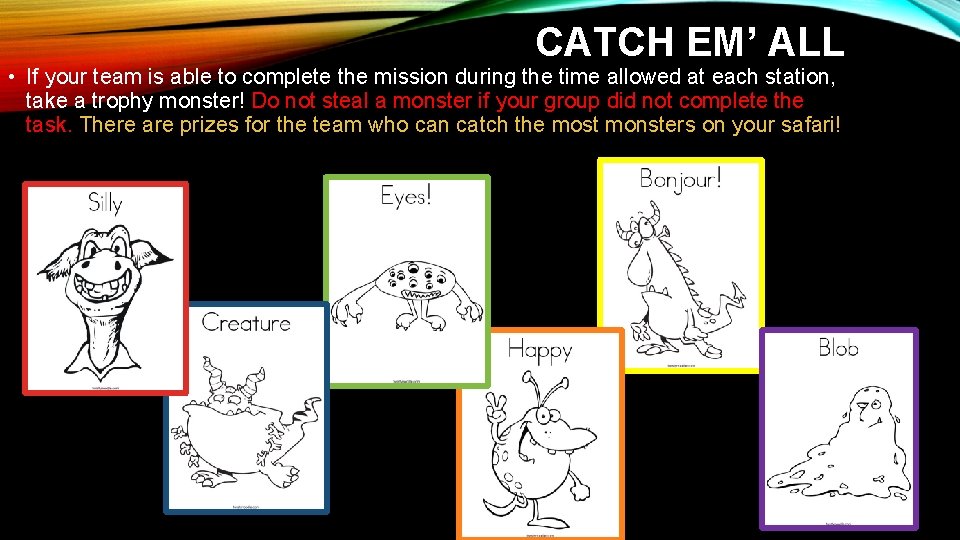 CATCH EM’ ALL • If your team is able to complete the mission during CATCH EM’ ALL • If your team is able to complete the mission during