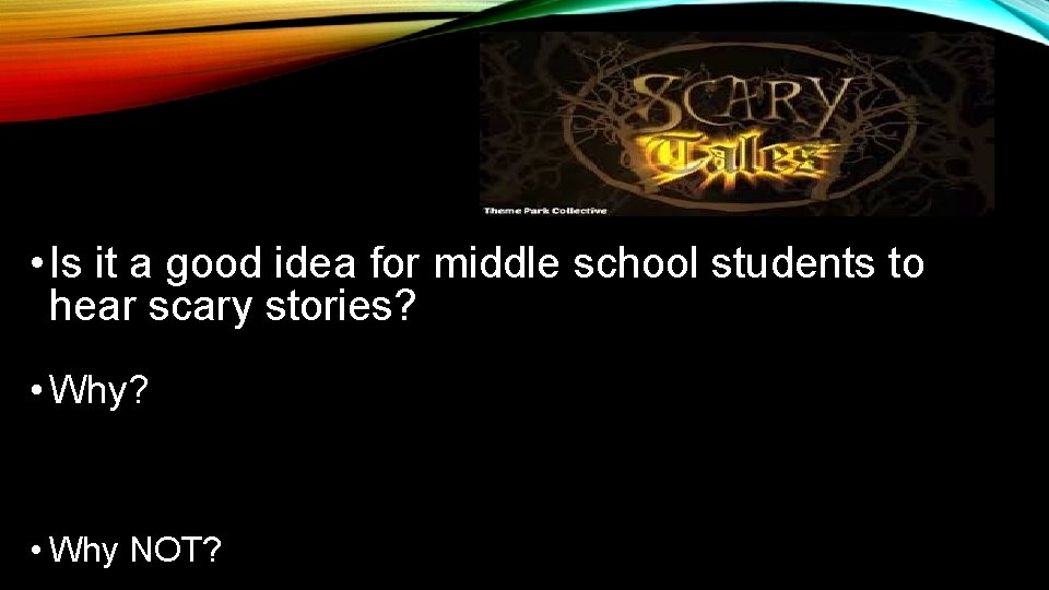 • Is it a good idea for middle school students to hear scary • Is it a good idea for middle school students to hear scary