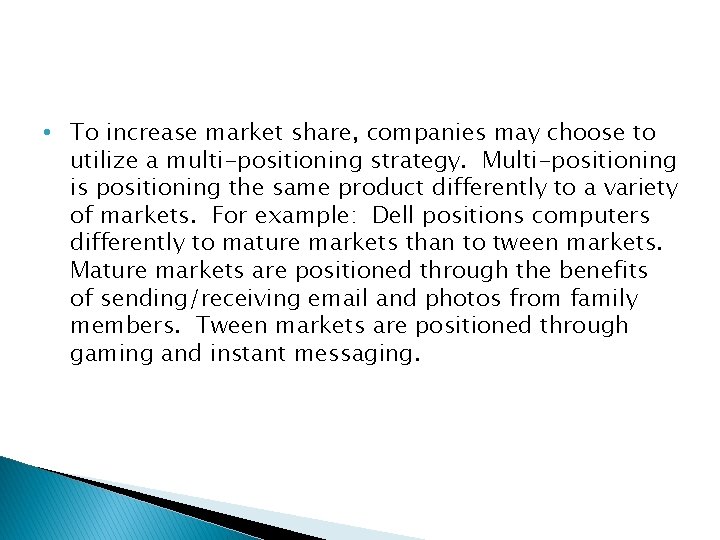  • To increase market share, companies may choose to utilize a multi-positioning strategy.
