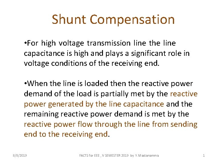 Shunt Compensation • For high voltage transmission line the line capacitance is high and