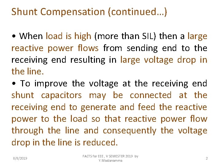 Shunt Compensation (continued…) • When load is high (more than SIL) then a large