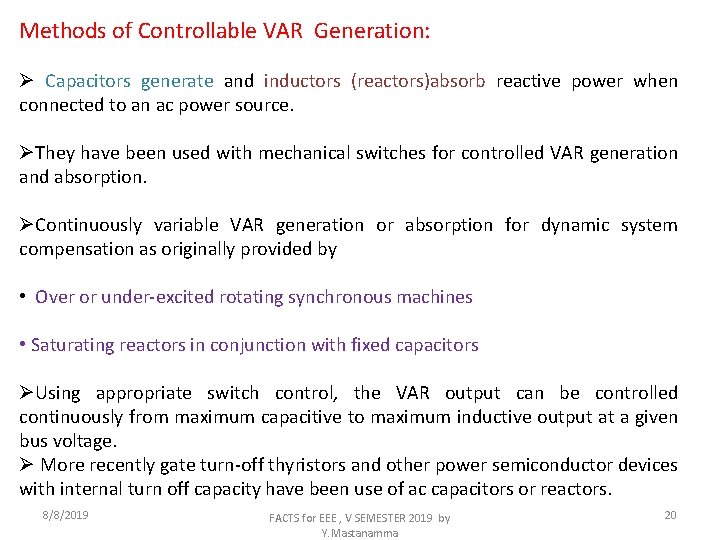 Methods of Controllable VAR Generation: Ø Capacitors generate and inductors (reactors)absorb reactive power when